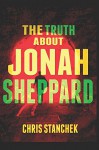 The Truth about Jonah Sheppard - Chris Stanchek