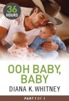 Ooh Baby, Baby Part 1 (36 Hours - Book 7) - Diana Whitney