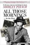 All those mornings . . . at the Post The 20th Century in Sports from Famed Washington Post Columnist Shirley Povich - Shirley Povich, Shirley Povich, Maury Povich, Lynn Povich