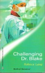 Challenging Dr. Blake (Harlequin Medical Romance 70) - Rebecca Lang