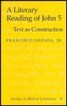 A Literary Reading of John 5: Text as Construction - Francisco Lozada Jr.