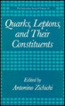 Quarks, Leptons and Their Constituents (Subnuclear Series, Vol 22) - Antonino Zichichi