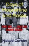 Days of Moonshine and Roses part one - Michael Cannon