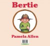 Bertie - Pamela Allen