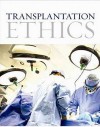 Transplantation Ethics - Robert Veatch, Lainie Friedman Ross