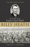 Billy Heath: The Man Who Survived Custer's Last Stand - Vincent J. Genovese, Brian C. Pohanka