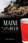 Maine Beer: Brewing in Vacationland - Josh Christie