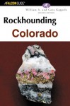 Rockhounding Colorado, 2nd (Rockhounding Series) - William A. Kappele, Cora Kappele