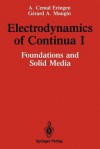 Electrodynamics of Continua I: Foundations and Solid Media - A. Cemal Eringen, Gérard A. Maugin