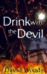 Drink With The Devil - David Woods