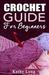 Crochet Guide For Beginners - Kathy Long