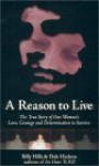 A Reason To Live : The True Story of One Woman's Love, Courage and Determination to Survive - Billy Hills, Dale Hudson