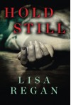 Hold Still - Lisa Regan