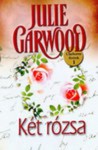 Két rózsa (Clayborne fivérek #1) - Julie Garwood, Gizella Tóth