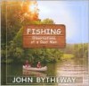 Fishing: Observations of a Reel Man - John Bytheway