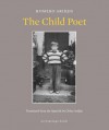 The Child Poet - Chloe Aridjis, Homero Aridjis