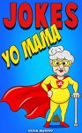 Jokes : Best Yo Mama Jokes (Jokes, Jokes Free, Yo Mama Jokes, Jokes for Kids, yo mama jokes free for kindle) - Kevin Murphy