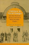 Children in Moral Danger and the Problem of Government in Third Republic France - Sylvia Schafer