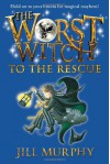 The Worst Witch to the Rescue - Jill Murphy, Jill Murphy