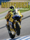 Motocourse 2006-2007: The World's Leading MotoGP & Superbike Annual - Michael Scott