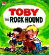 Toby The Rock Hound - Jane Dwyer Walrath, Jolly Roger Bradfield