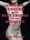 Vanessa Seduced By Her Best Friend and Her Husband: A Reluctant BDSM MFF Threesome Short - Hope Parsons