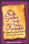 The Greatest Story Ever Revealed: The Gospel According to Andrew Part Three The Final Days (Greatest Story Ever Revealed) - Steve Hart