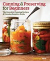 Canning and Preserving for Beginners: The Essential Canning Recipes and Canning Supplies Guide - Callisto Media