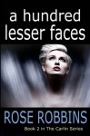 A Hundred Lesser Faces (The Carlin Series, #2) - Rose Robbins