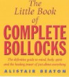 The Little Book Of Complete Bollocks - Alistair Beaton