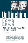 Unflinching Gaze: Morrison and Faulkner Re-Envisioned - Carol A. Kolmerten, Stephen M. Ross