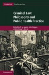 Criminal Law, Philosophy and Public Health Practice - A M Viens, John Coggon, Anthony S Kessel