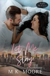 Let Me Stay (425 Madison #17) - M.K. Moore