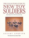 The Collector's Guide to New Toy Soldiers: Metal Figures from 1973 to the Present Day - Stuart Asquith