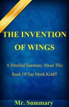 The Invention of Wings: A Detailed Summary About This Book Of Sue Monk Kidd!! (The Invention of Wings: A Detailed Summary About This Novel; Audiobook, Audible) - Mr. Summary, The Invention, The Invention Of Wings