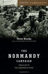 The Normandy Campaign: 6 June-25 August, 1944 - Victor Brooks