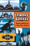 Quem Poderia Ser A Uma Hora Dessas? (Só Perguntas Erradas, #1) - Seth, Lemony Snicket, André Czarnobai