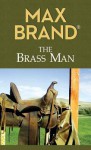 The Brass Man - Max Brand