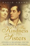 The Kindness Of Sisters: Anabella Millbanke And The Desctruction Of The Byrons - David Crane