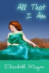 All That I Am - Elisabeth Mayer