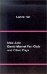 Miss Julie, David Mamet Fan Club, and Other Plays - Lance Tait, Yvonne Shafer, Frank Hoff