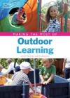 Making the Most of Outdoor Learning. Linda Thornton, Pat Brunton - Linda Thornton