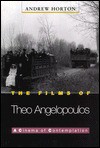 The Films of Theo Angelopoulos: A Cinema of Contemplation - Andrew Horton