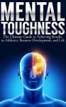 Mental Toughness: The Ultimate Guide to Achieving Results in Athletics, Business Development, and Life (FREE SOUNDTRACKS) - Michael Walker