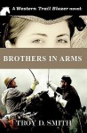 Brothers in Arms - Troy D. Smith