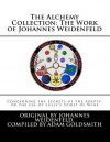 The Alchemy Collection: The Work of Johannes Weidenfeld: Concerning the Secrets of the Adepts, or the Use of Lully's Spirit of Wine - Johannes Weidenfeld, Adam Goldsmith