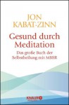 Gesund durch Meditation: Das große Buch der Selbstheilung mit MBSR (German Edition) - Jon Kabat-Zinn, Horst Kappen