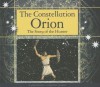 The Constellation Orion: The Story of the Hunter - Arnold Ringstad, J.T. Morrow