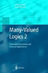 Many-Valued Logics 2: Automated Reasoning and Practical Applications - Leonard Bolc, Piotr Borowik