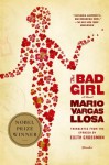 By Mario Vargas Llosa - The Bad Girl (Reprint) (10.1.2008) - Mario Vargas Llosa